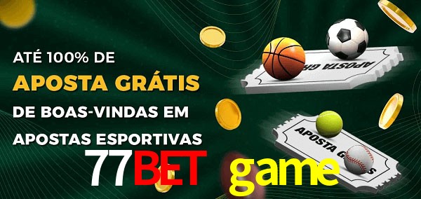 77bet game Ate 100% de Aposta Gratis