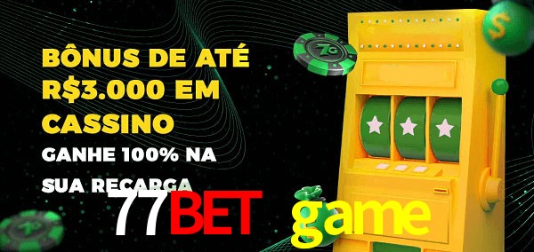 77bet game melhor bônus de depósito